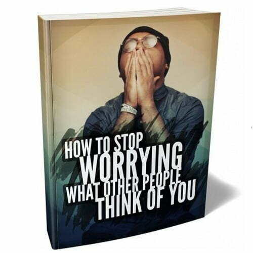 How to Stop Worrying what Other People Think of You – eBook with Resell Rights